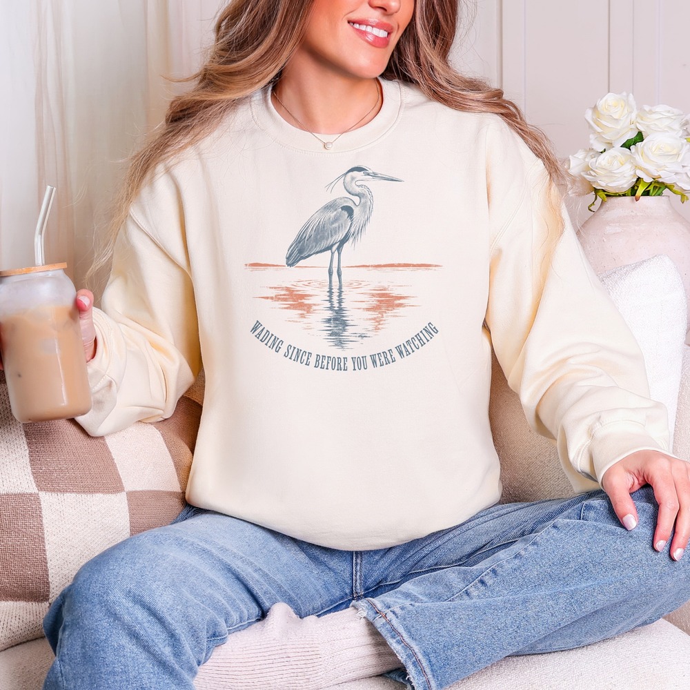 Wading Since Before You Were Watching Heron Sweatshirt